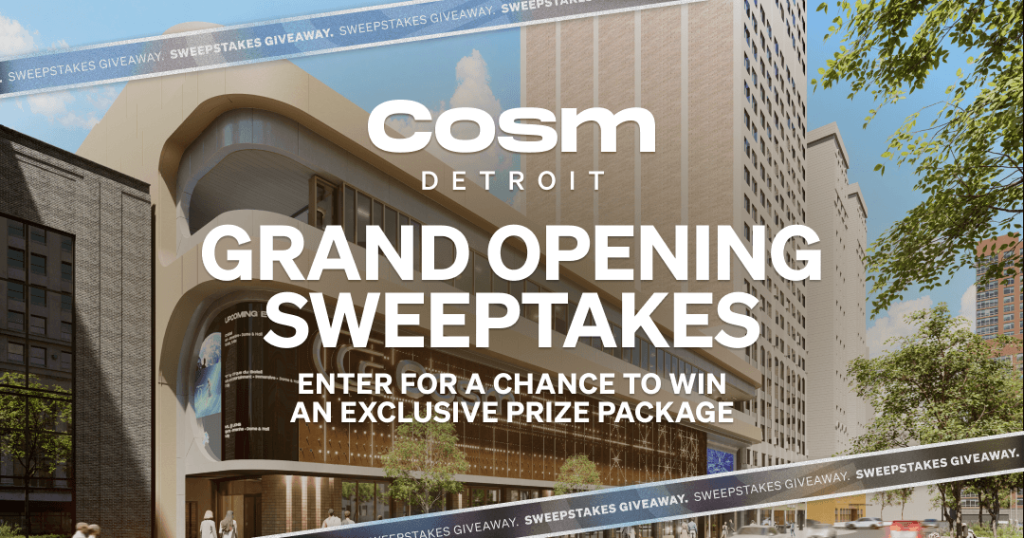 Cosm Detroit Grand Opening 2026 Prize Package Sweepstakes