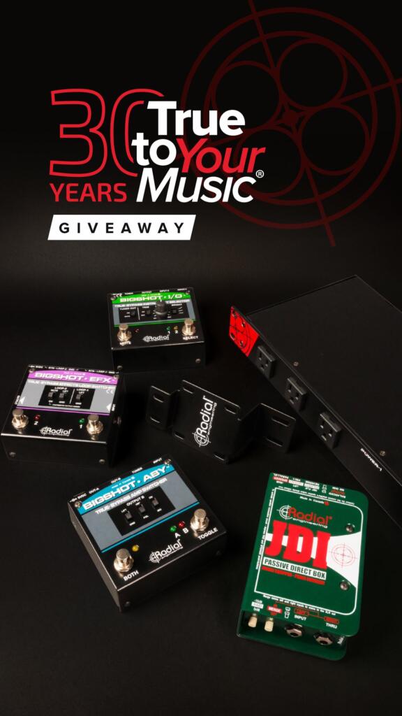 Radial Engineering #TrueToYourMusic30 Giveaway – Musician Edition