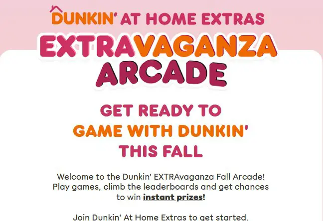 Dunkin’ EXTRAvaganza Arcade Instant Win Game – Dunkin’ Gift Cards, Merch, Keurig Brewer & More (85,101 Winners)